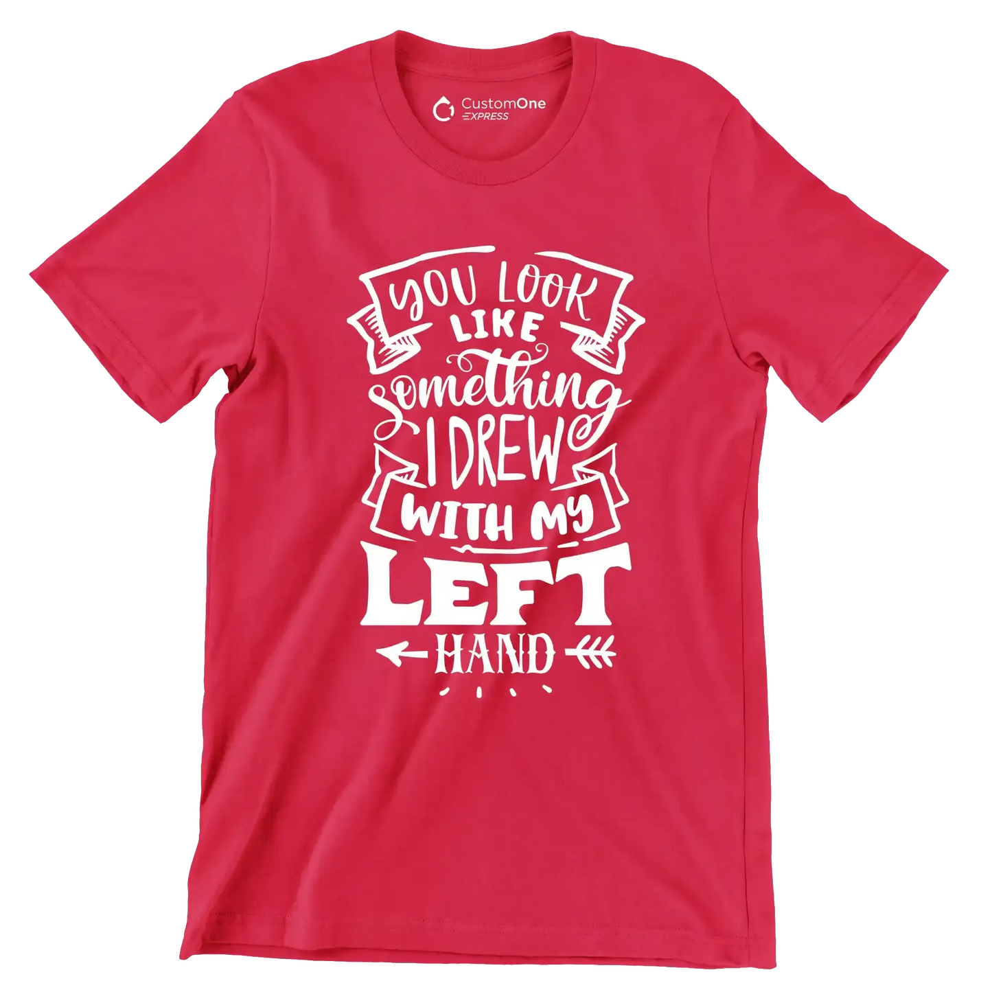 You look like something I drew with my left hand - Sarcasm Themed T-Shirt-Red-S-Custom One Express