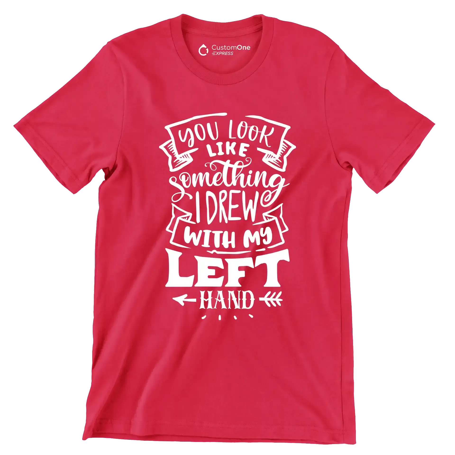You look like something I drew with my left hand - Sarcasm Themed T-Shirt-Red-S-Custom One Express