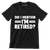 did I mention I'm retired - Retirement Themed T-Shirt-Black-S-Custom One Express