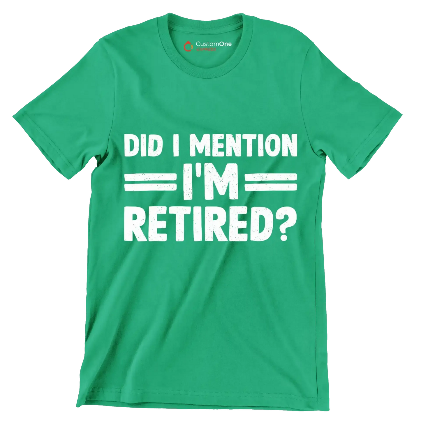 did I mention I'm retired - Retirement Themed T-Shirt-Green-S-Custom One Express