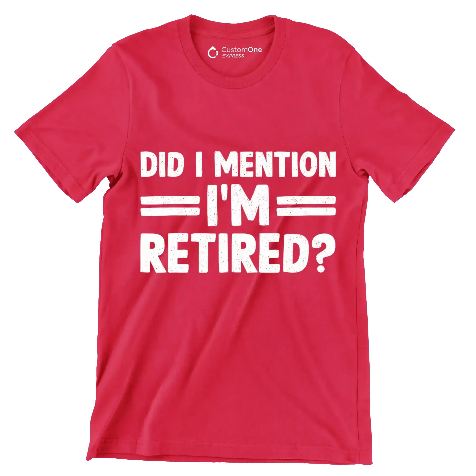 did I mention I'm retired - Retirement Themed T-Shirt-Red-S-Custom One Express