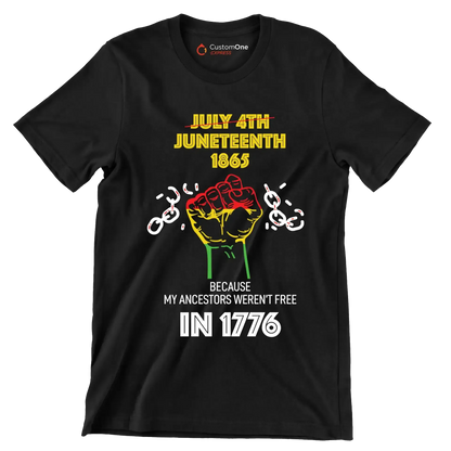 july 4th juneteenth 1865 because my ancestors werent free in 1776 - Martin Luther King T-Shirt-Black-S-Custom One Express