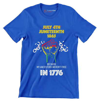 july 4th juneteenth 1865 because my ancestors werent free in 1776 - Martin Luther King T-Shirt-Blue-S-Custom One Express