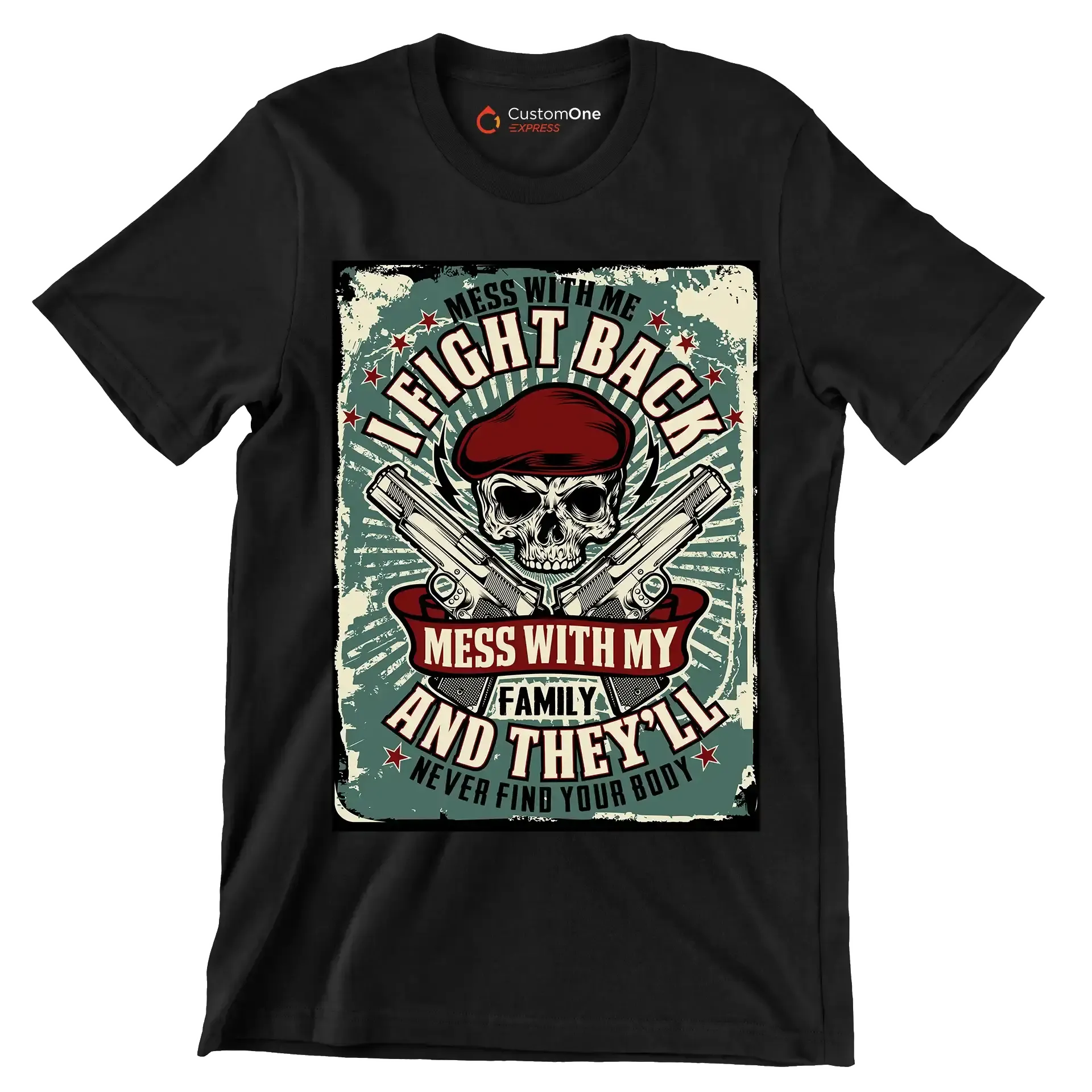 mess with me I fight back mess with my family and they ll never find your body - Veterans Themed T-Shirt-Black-S-Custom One Express