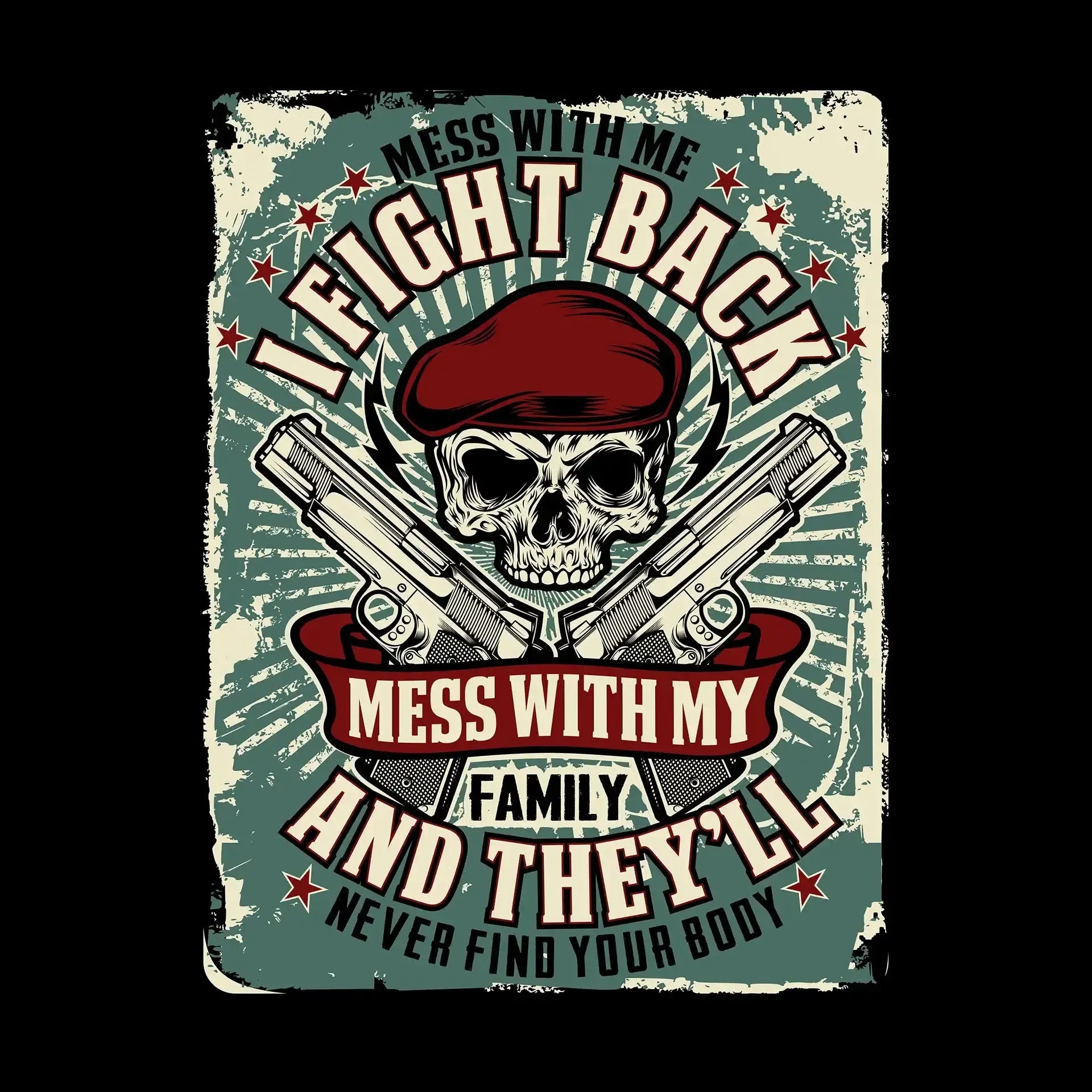 mess with me I fight back mess with my family and they ll never find your body - Veterans Themed T-Shirt-Black-S-Custom One Express