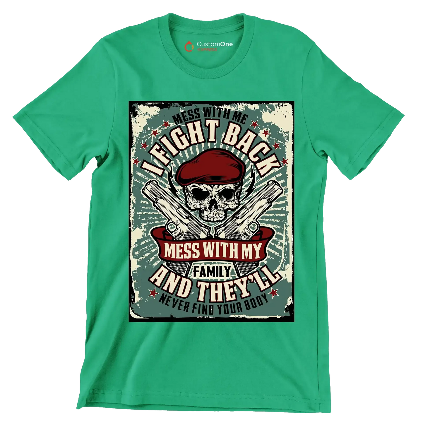 mess with me I fight back mess with my family and they ll never find your body - Veterans Themed T-Shirt-Green-S-Custom One Express