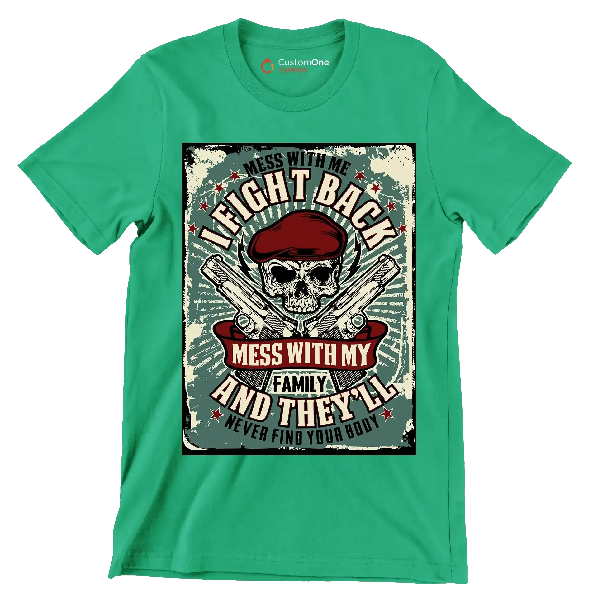 mess with me I fight back mess with my family and they ll never find your body - Veterans Themed T-Shirt-Green-S-Custom One Express