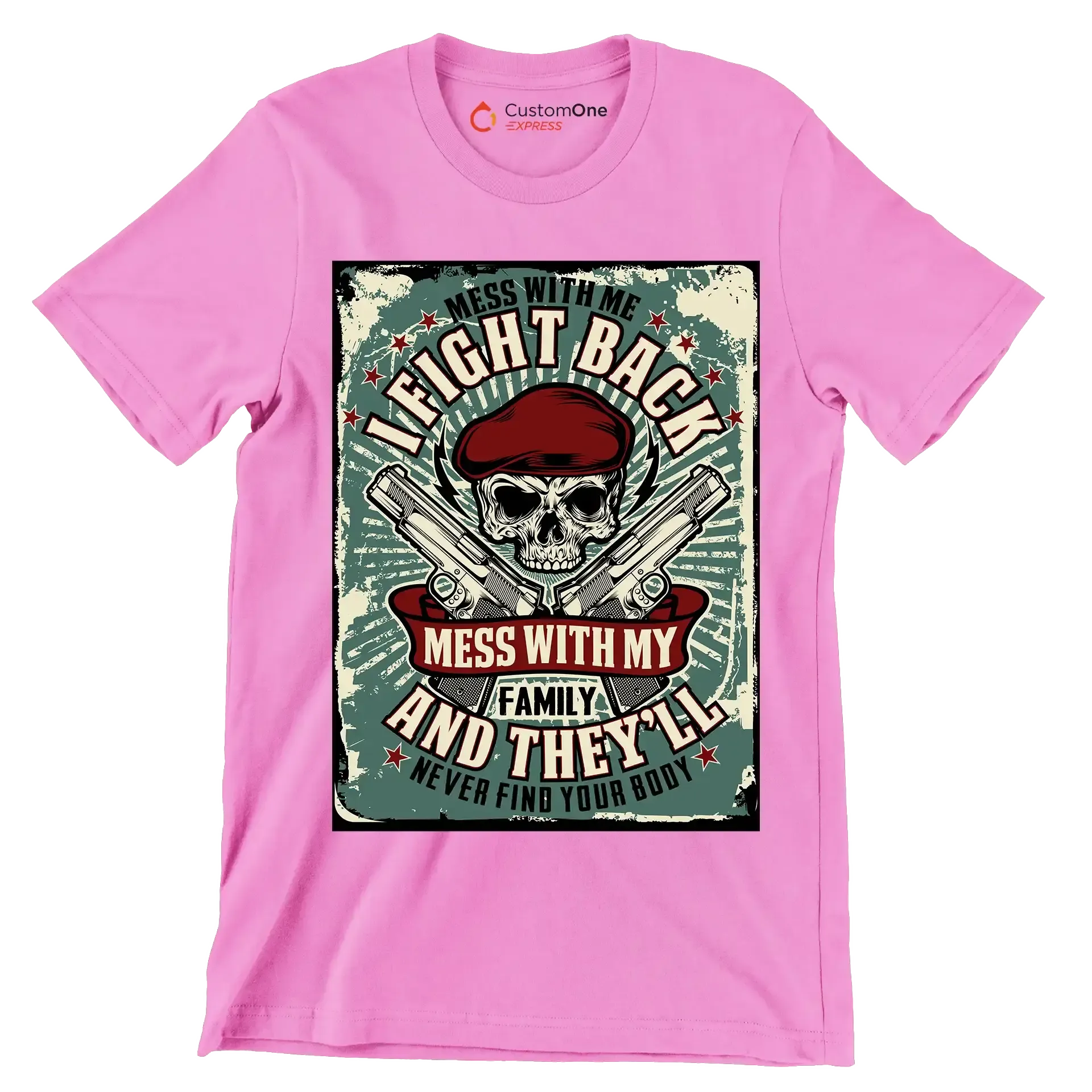 mess with me I fight back mess with my family and they ll never find your body - Veterans Themed T-Shirt-Pink-S-Custom One Express