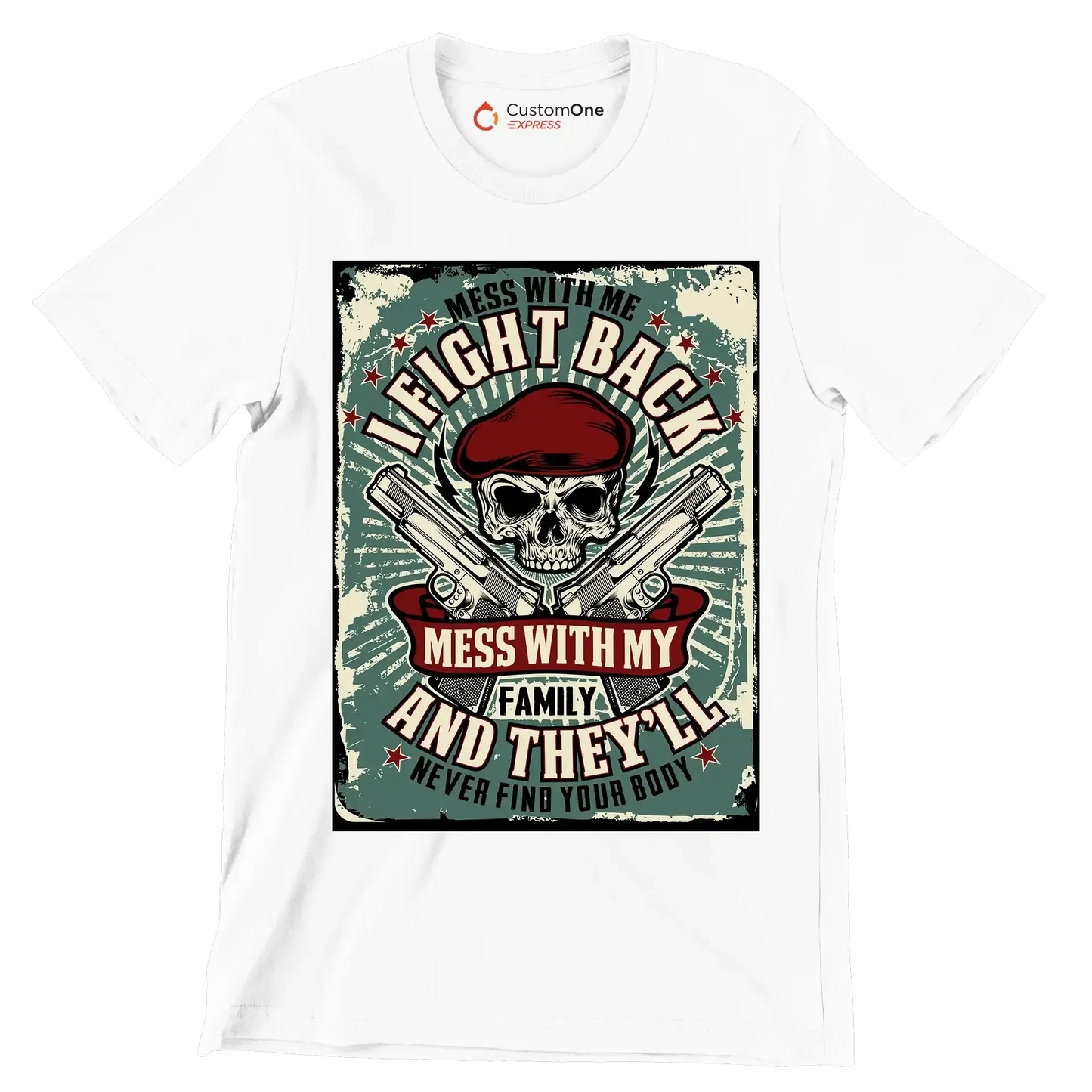 mess with me I fight back mess with my family and they ll never find your body - Veterans Themed T-Shirt-White-S-Custom One Express