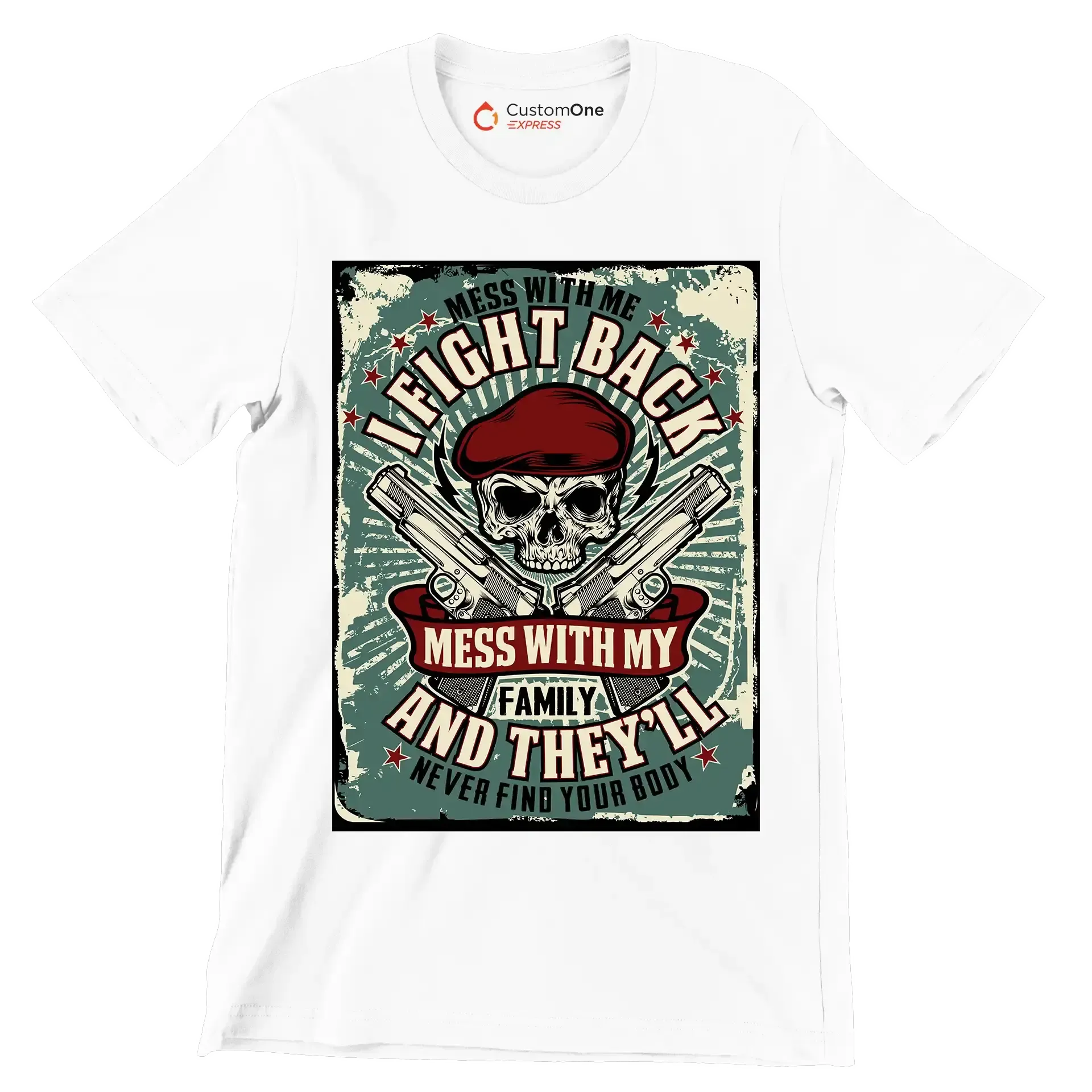 mess with me I fight back mess with my family and they ll never find your body - Veterans Themed T-Shirt-White-S-Custom One Express