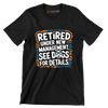 retired under new management, see dogs for details - Retirement Themed T-Shirt-Black-S-Custom One Express