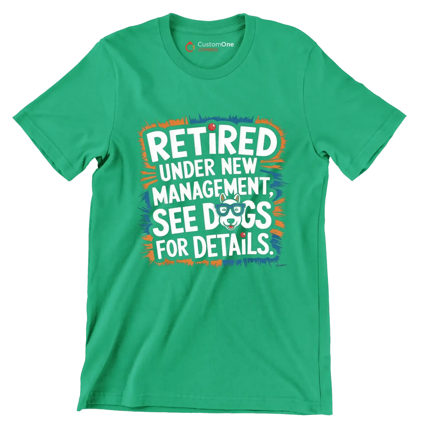 retired under new management, see dogs for details - Retirement Themed T-Shirt-Green-S-Custom One Express