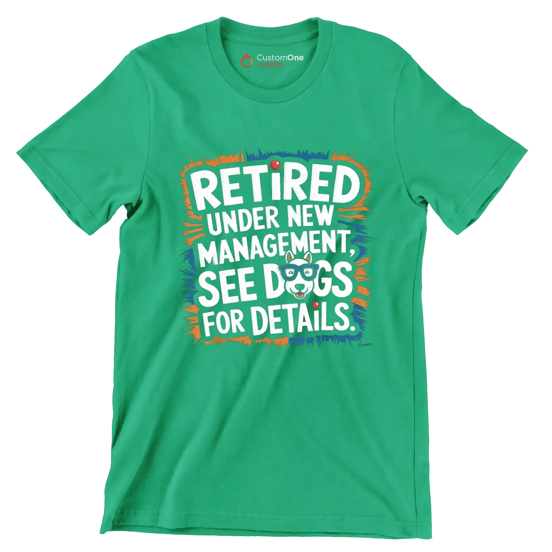retired under new management, see dogs for details - Retirement Themed T-Shirt-Green-S-Custom One Express