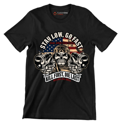 stay low, go fast one shot one kill kill first, die last no luck, all skill - Veterans Themed T-Shirt-Black-S-Custom One Express