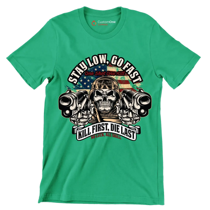 stay low, go fast one shot one kill kill first, die last no luck, all skill - Veterans Themed T-Shirt-Green-S-Custom One Express