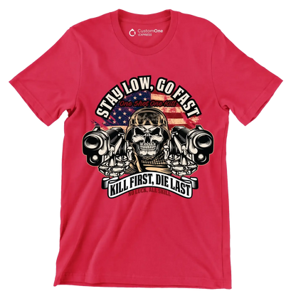 stay low, go fast one shot one kill kill first, die last no luck, all skill - Veterans Themed T-Shirt-Red-S-Custom One Express